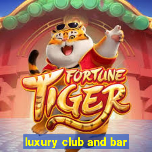 luxury club and bar