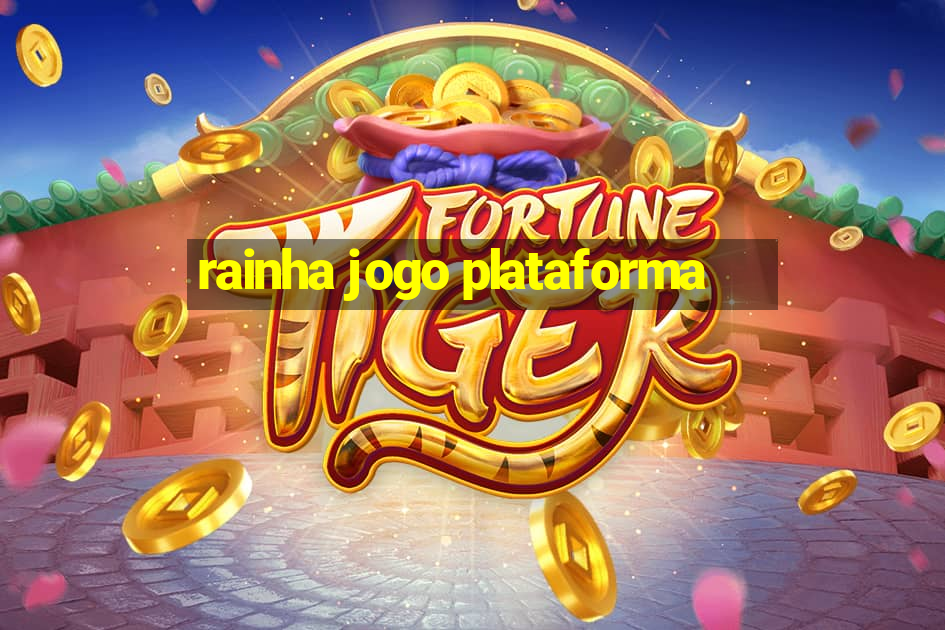 rainha jogo plataforma