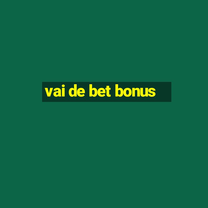 vai de bet bonus