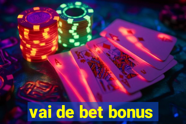 vai de bet bonus