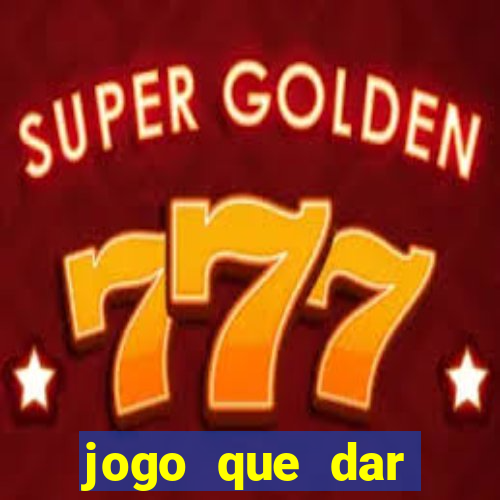 jogo que dar dinheiro sem depositar