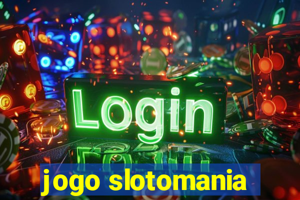 jogo slotomania