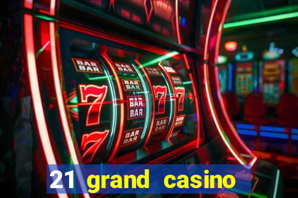 21 grand casino free spins