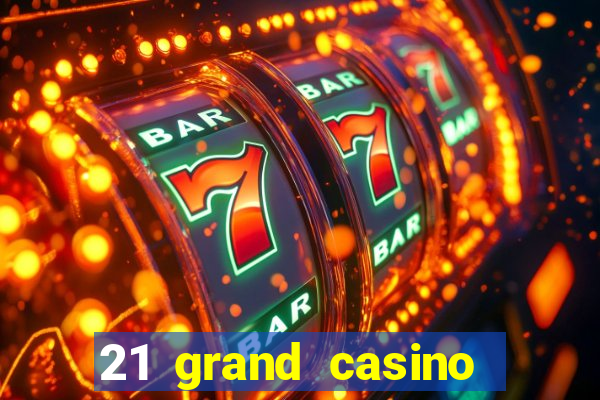 21 grand casino free spins