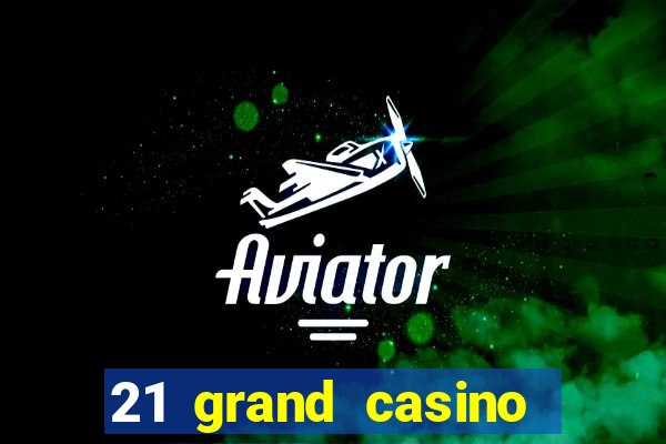 21 grand casino free spins