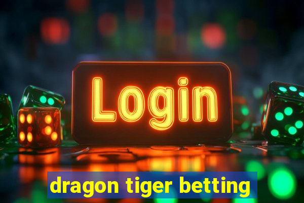 dragon tiger betting