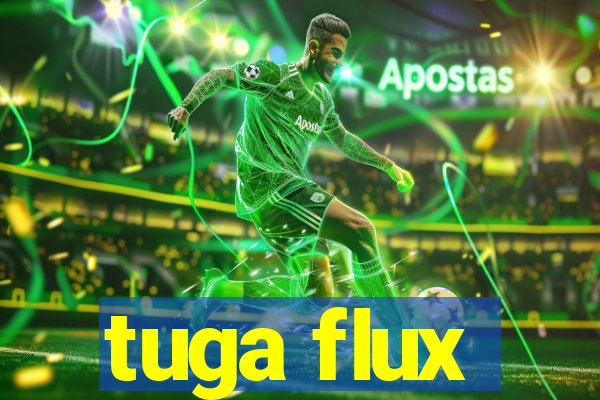 tuga flux