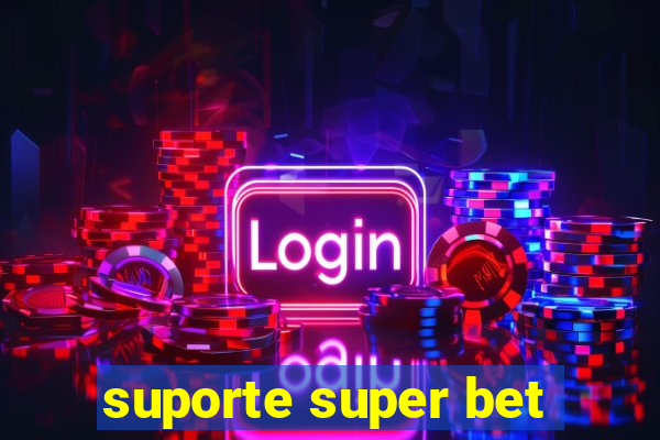 suporte super bet