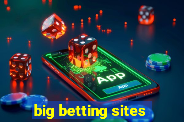 big betting sites