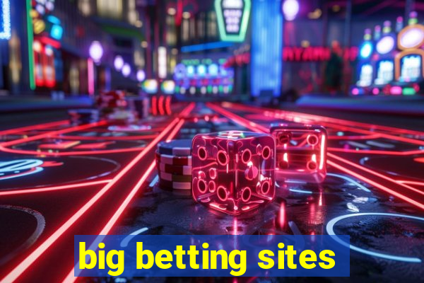 big betting sites