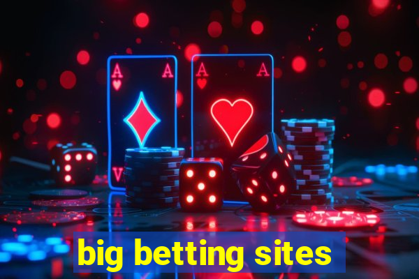 big betting sites