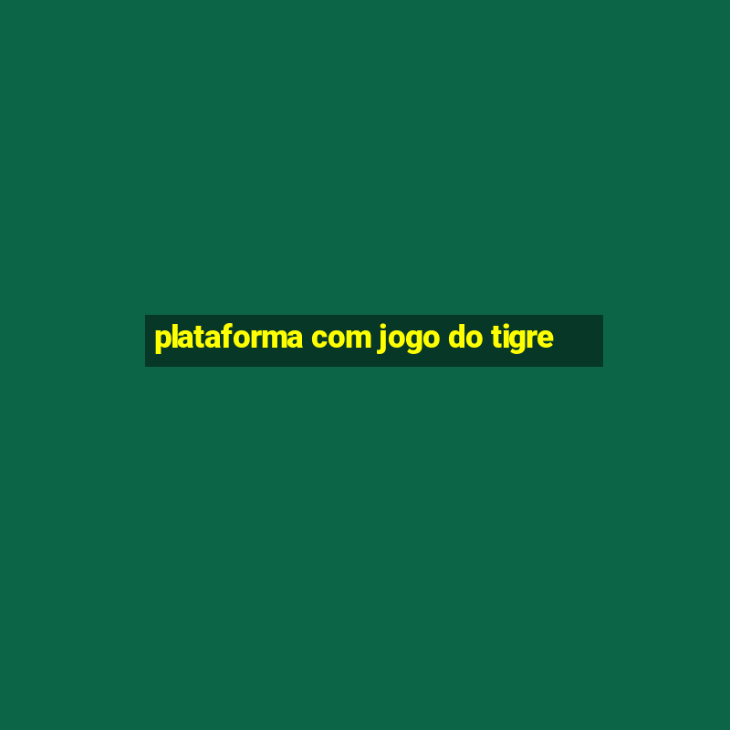 plataforma com jogo do tigre