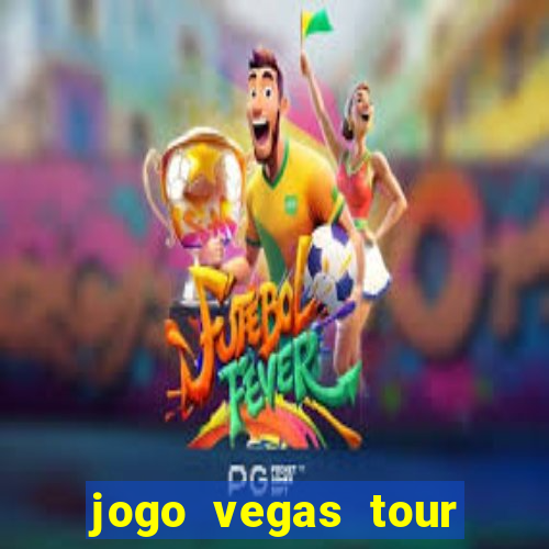 jogo vegas tour paga mesmo