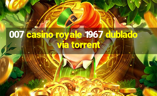 007 casino royale 1967 dublado via torrent