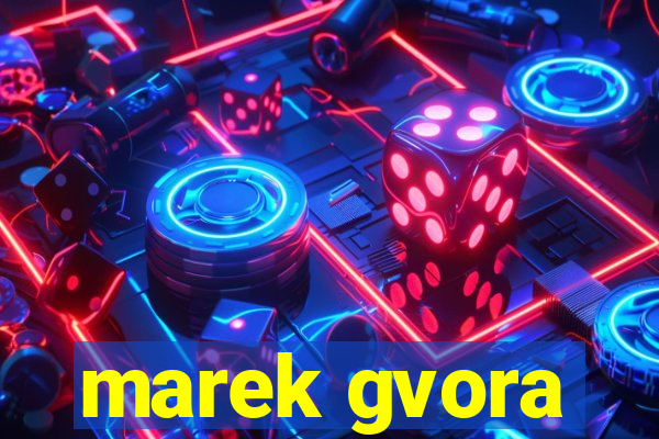 marek gvora