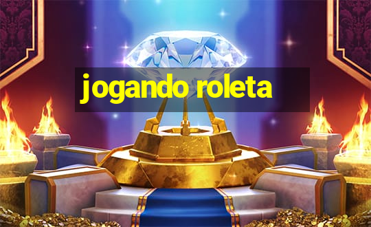 jogando roleta