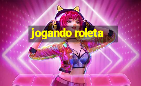 jogando roleta