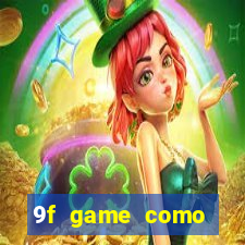 9f game como ganhar dinheiro