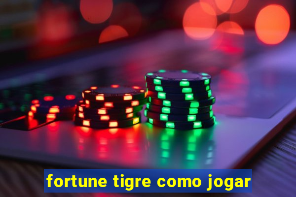 fortune tigre como jogar