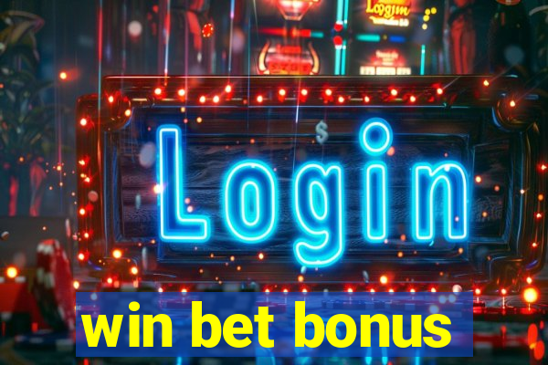 win bet bonus