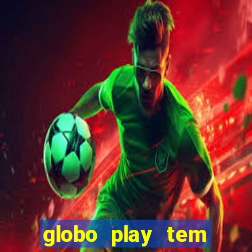 globo play tem jogos de futebol