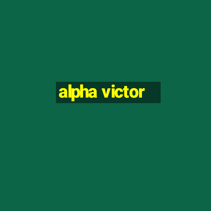 alpha victor