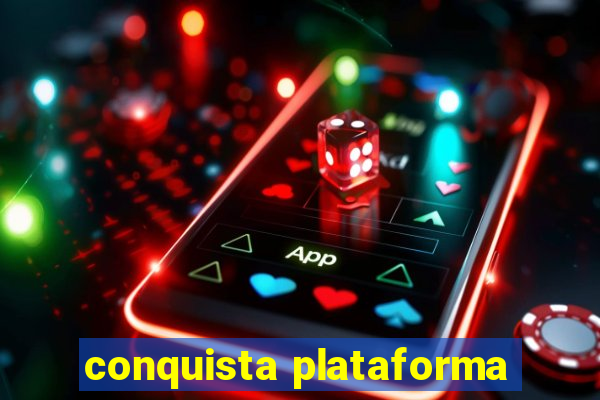 conquista plataforma