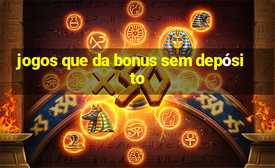 jogos que da bonus sem depósito