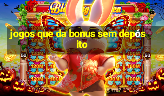 jogos que da bonus sem depósito