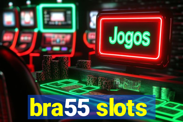 bra55 slots