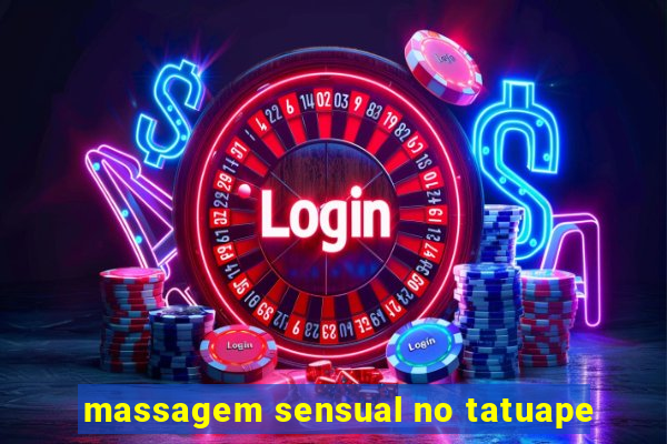 massagem sensual no tatuape