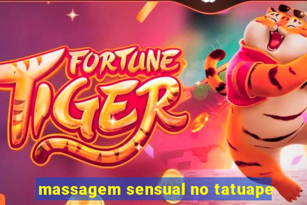 massagem sensual no tatuape