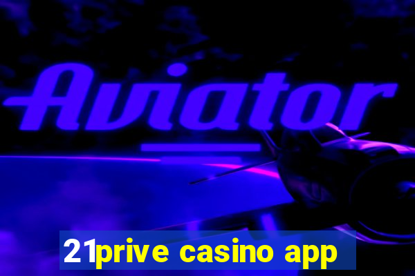 21prive casino app