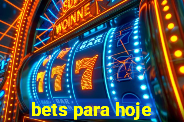 bets para hoje