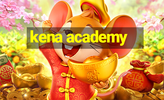 kena academy