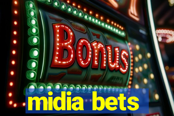 midia bets