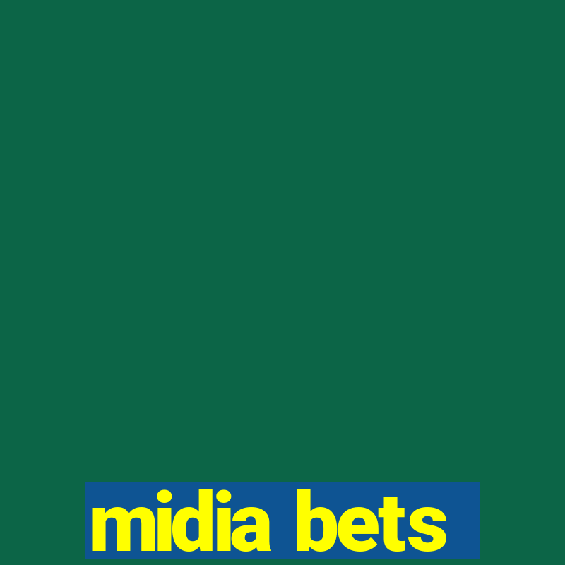 midia bets