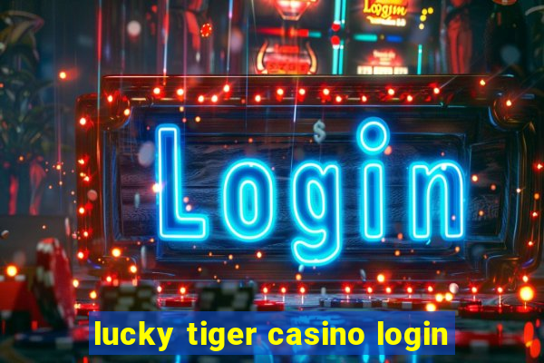 lucky tiger casino login