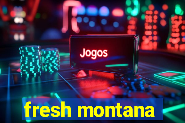 fresh montana