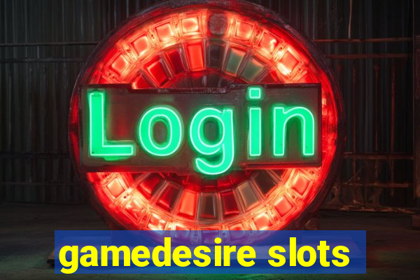 gamedesire slots