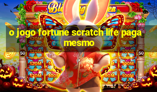 o jogo fortune scratch life paga mesmo