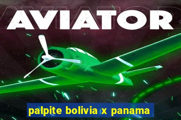 palpite bolivia x panama