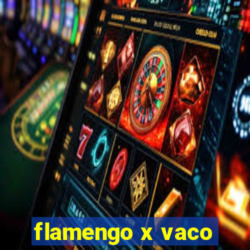 flamengo x vaco