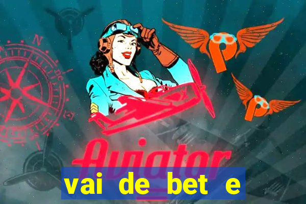 vai de bet e esporte da sorte