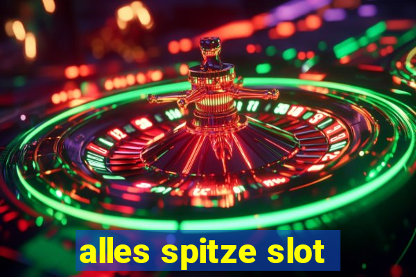 alles spitze slot