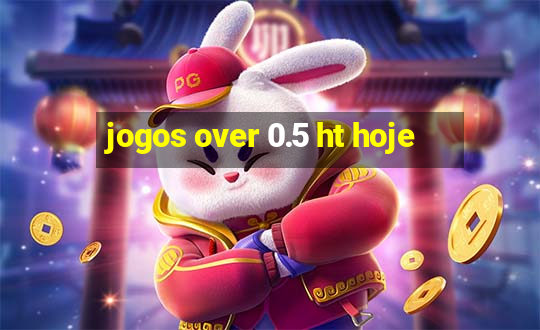 jogos over 0.5 ht hoje