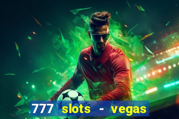 777 slots - vegas casino slot