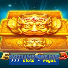 777 slots - vegas casino slot