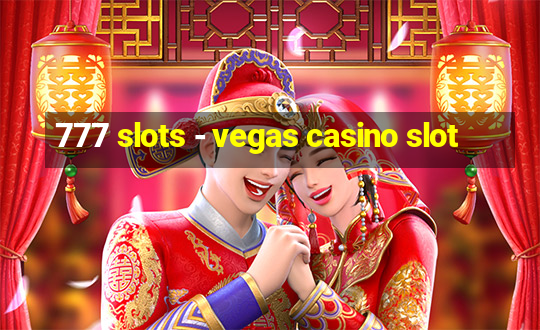 777 slots - vegas casino slot