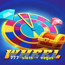 777 slots - vegas casino slot